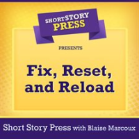 Short_Story_Press_Presents_Fix__Reset__and_Reload